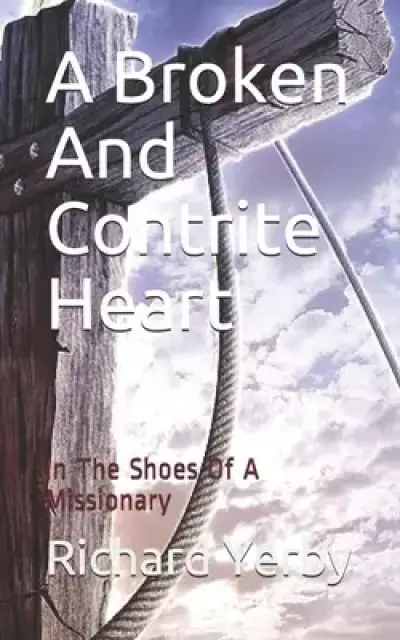 A Broken And Contrite Heart: In The Shoes Of A Missionary