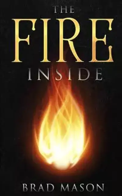 The Fire inside: A heart that burns for God