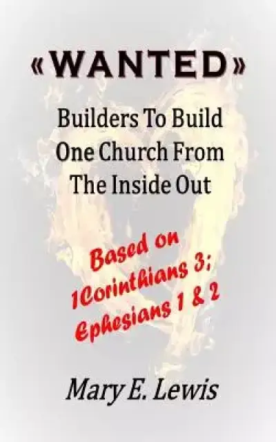 Wanted: Builders To Build One Church From The Inside Out