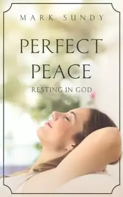 Perfect Peace: Resting in God