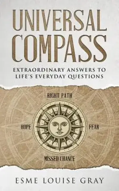 Universal Compass: Extraordinary answers to life's everyday questions