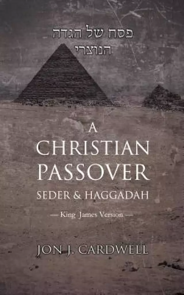 A Christian Passover Seder & Haggadah: King James Version