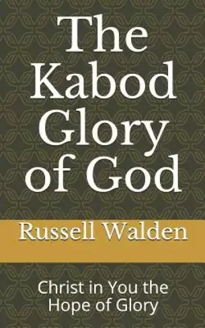 The Kabod Glory of God: Christ in You the Hope of Glory
