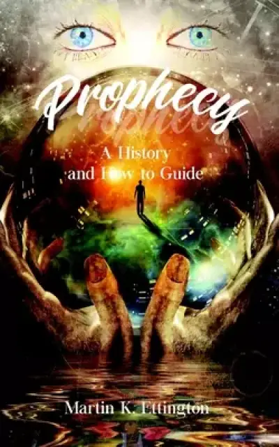 Prophecy: A History and How to Guide