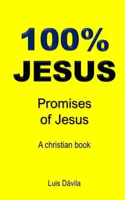 100% Jesus: Promises of Jesus