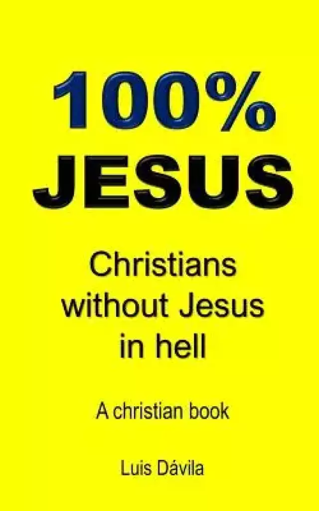 100% Jesus: Christians without Jesus in hell