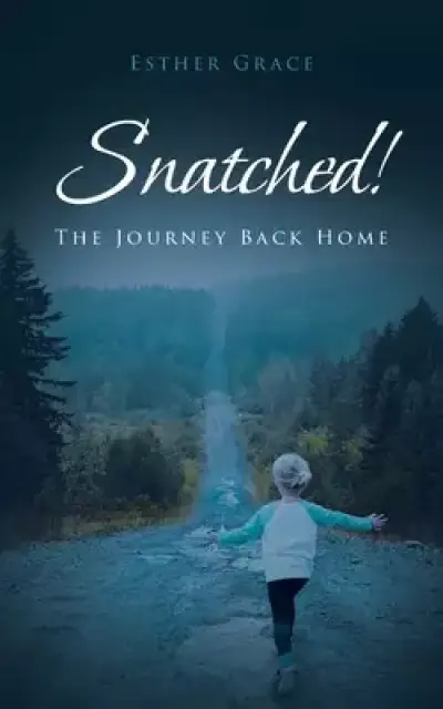 Snatched!: The Journey Back Home