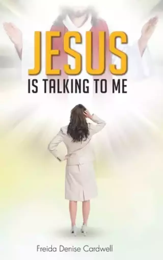 Jesus Is Talking to Me