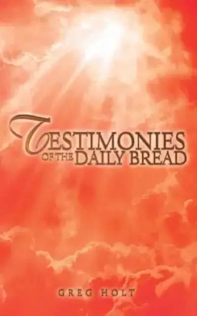 Testimonies of the Daily Bread