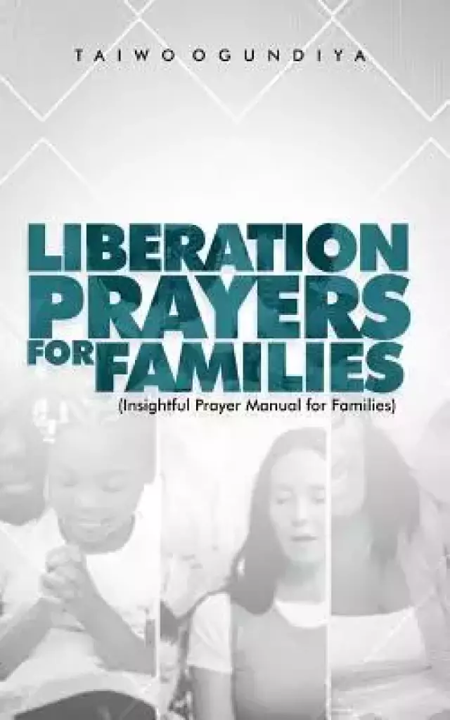Liberation Prayers For Families: Insightful Prayer Manual for Families