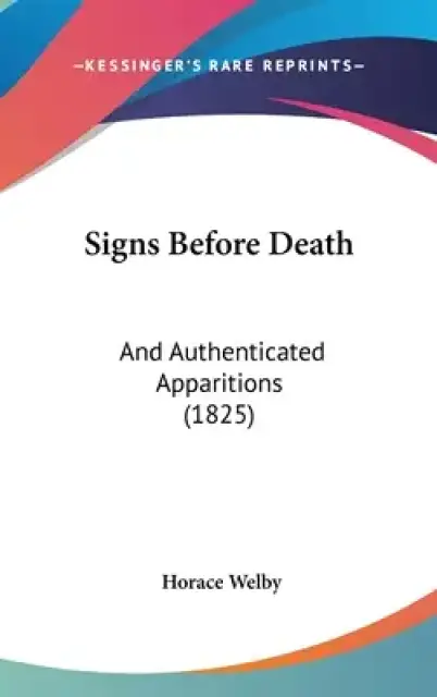 Signs Before Death: And Authenticated Apparitions (1825)
