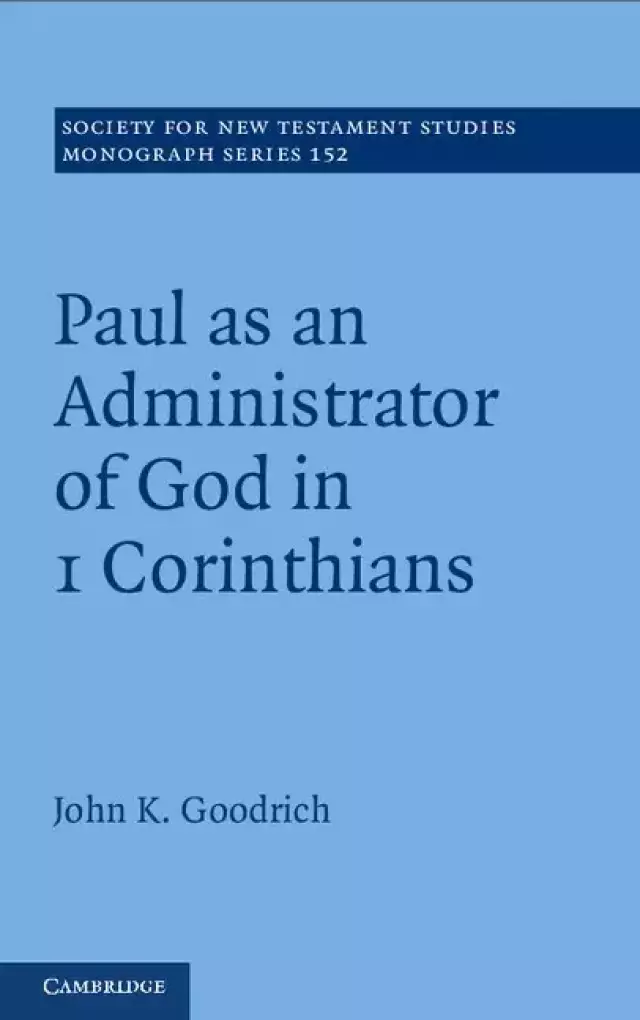 Paul as an Administrator of God in 1 Corinthians
