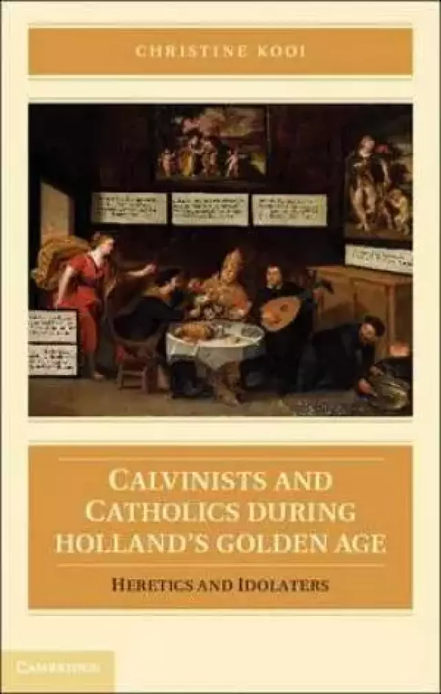 Calvinists and Catholics During Holland's Golden Age