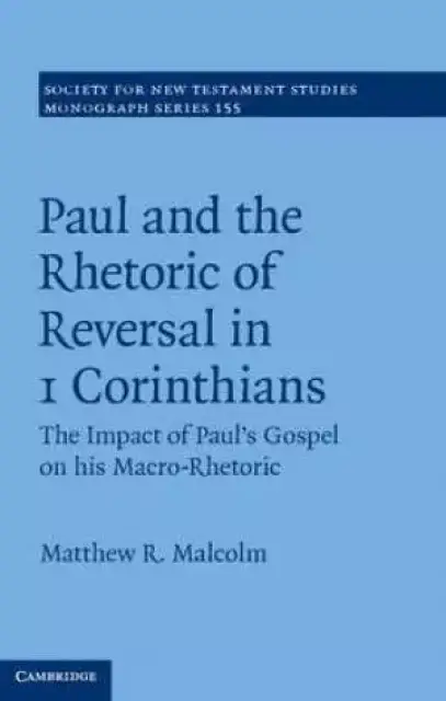 Paul and the Rhetoric of Reversal in 1 Corinthians: Volume 155