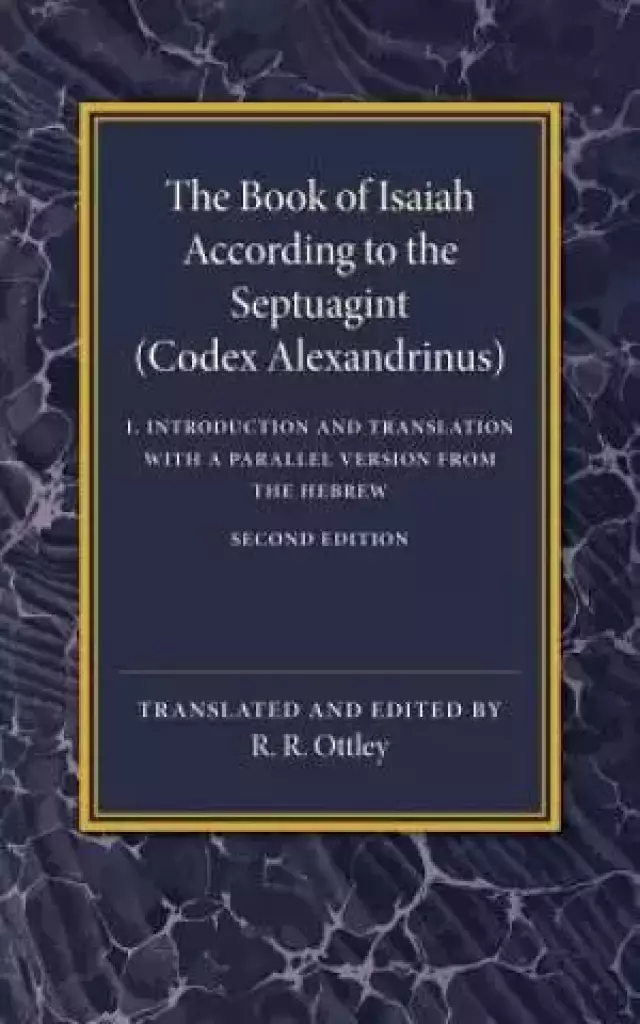 The Book of Isaiah According to the Septuagint: Volume 1, Introduction and Translation with a Parallel Version from the Hebrew