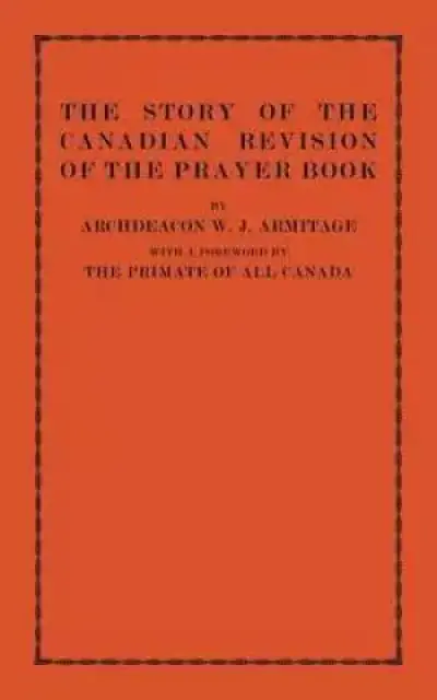 The Story of the Canadian Revision of the Prayer Book