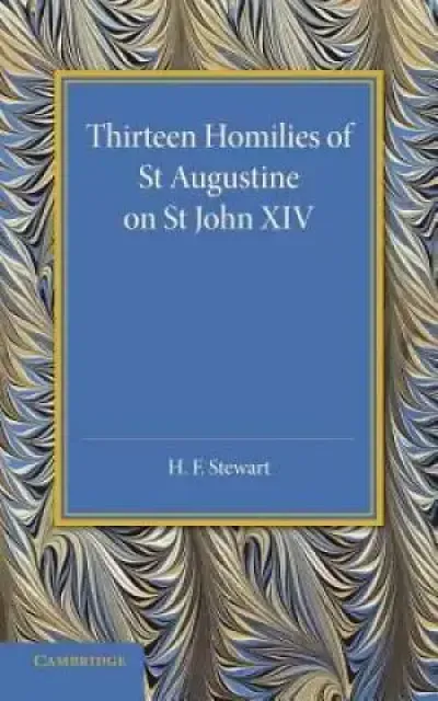 Thirteen Homilies of St Augustine on St John XIV