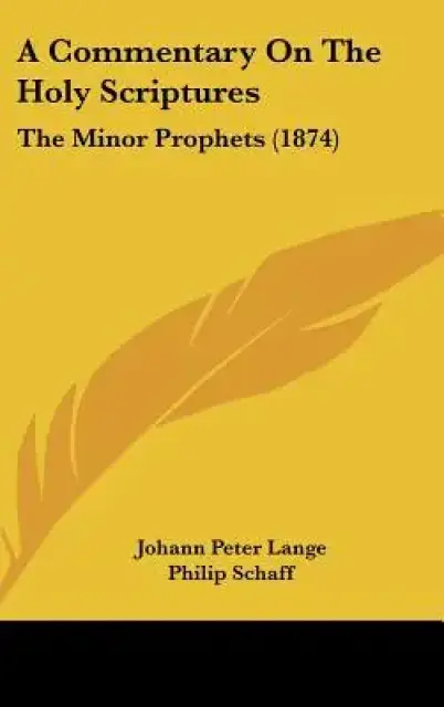 A Commentary On The Holy Scriptures: The Minor Prophets (1874)