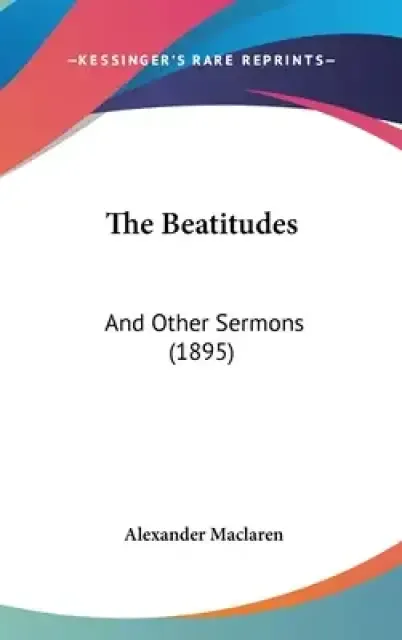The Beatitudes: And Other Sermons (1895)