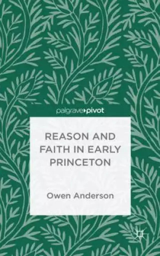 Reason and Faith at Early Princeton