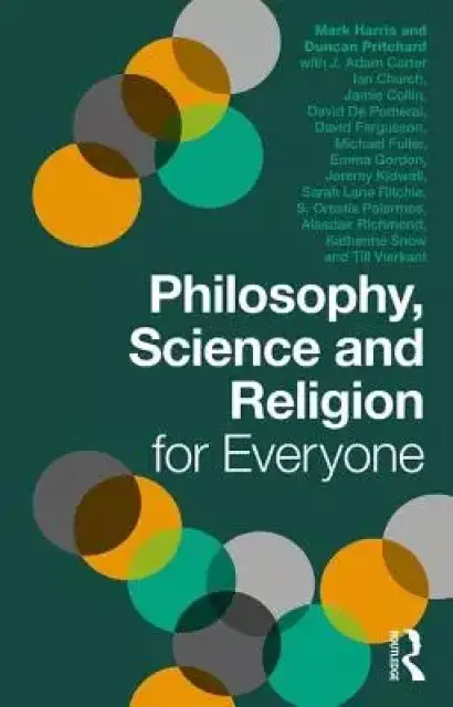 Philosophy, Religion and Science for Everyone