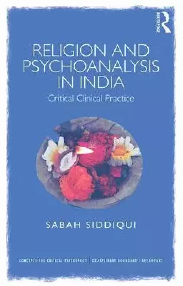 Religion and Psychoanalysis in India : Critical Clinical Practice