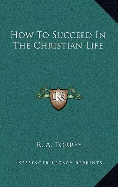 How To Succeed In The Christian Life