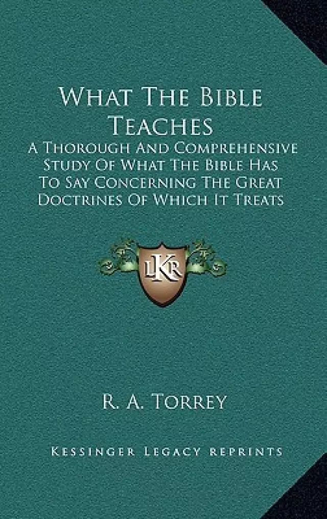 What The Bible Teaches: A Thorough And Comprehensive Study Of What The Bible Has To Say Concerning The Great Doctrines Of Which It Treats (189