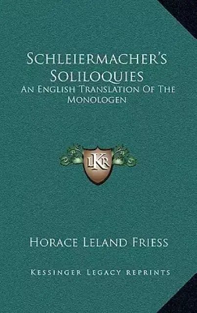 Schleiermacher's Soliloquies: An English Translation Of The Monologen
