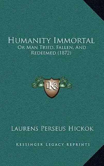 Humanity Immortal: Or Man Tried, Fallen, And Redeemed (1872)