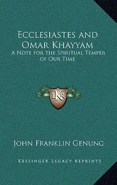 Ecclesiastes and Omar Khayyam: A Note for the Spiritual Temper of Our Time
