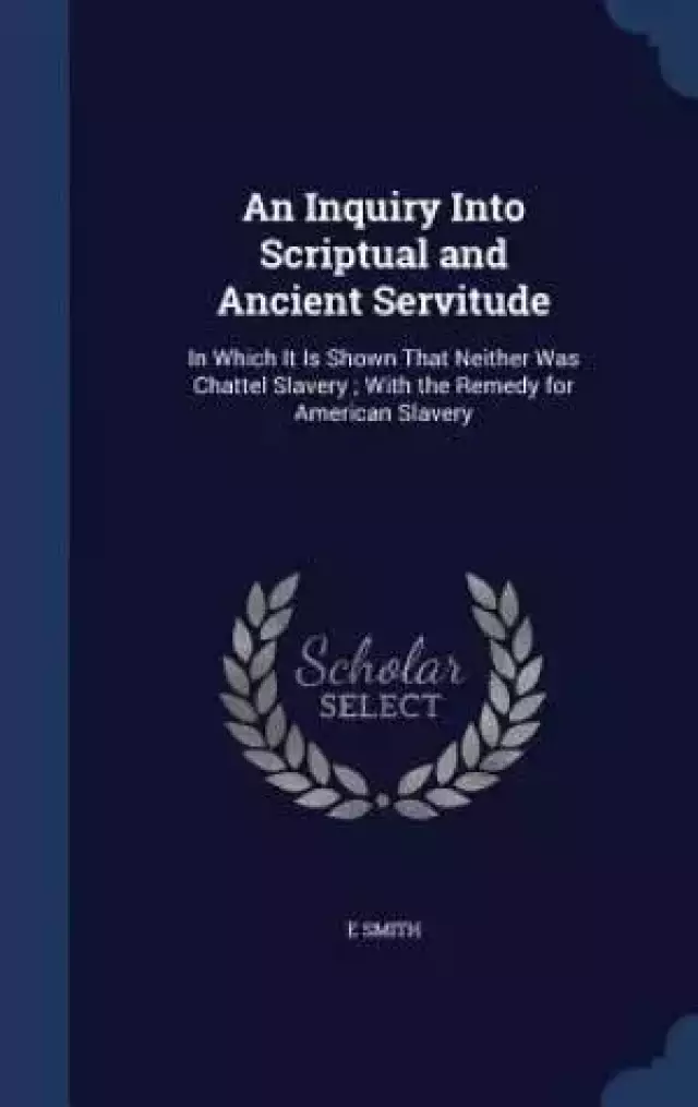An Inquiry Into Scriptual and Ancient Servitude