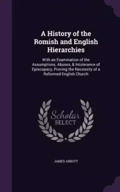 A History of the Romish and English Hierarchies