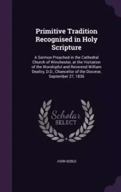 Primitive Tradition Recognised in Holy Scripture