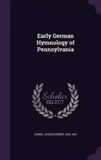 Early German Hymnology of Pennsylvania