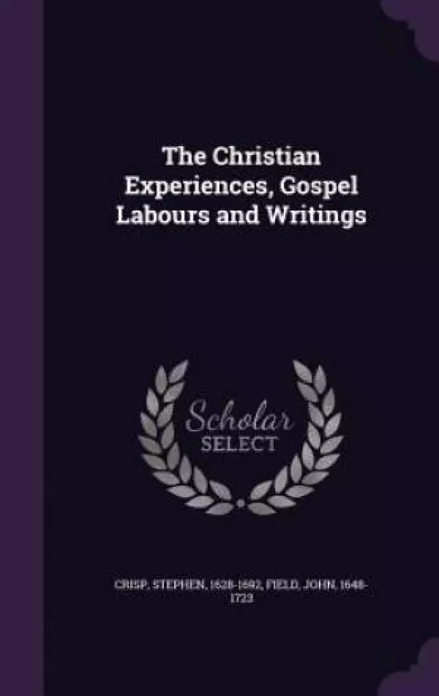 The Christian Experiences, Gospel Labours and Writings