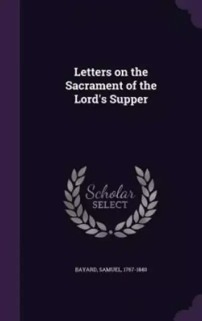 Letters on the Sacrament of the Lord's Supper