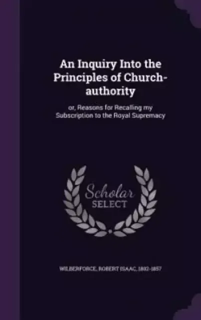 An Inquiry Into the Principles of Church-Authority