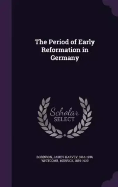 The Period of Early Reformation in Germany