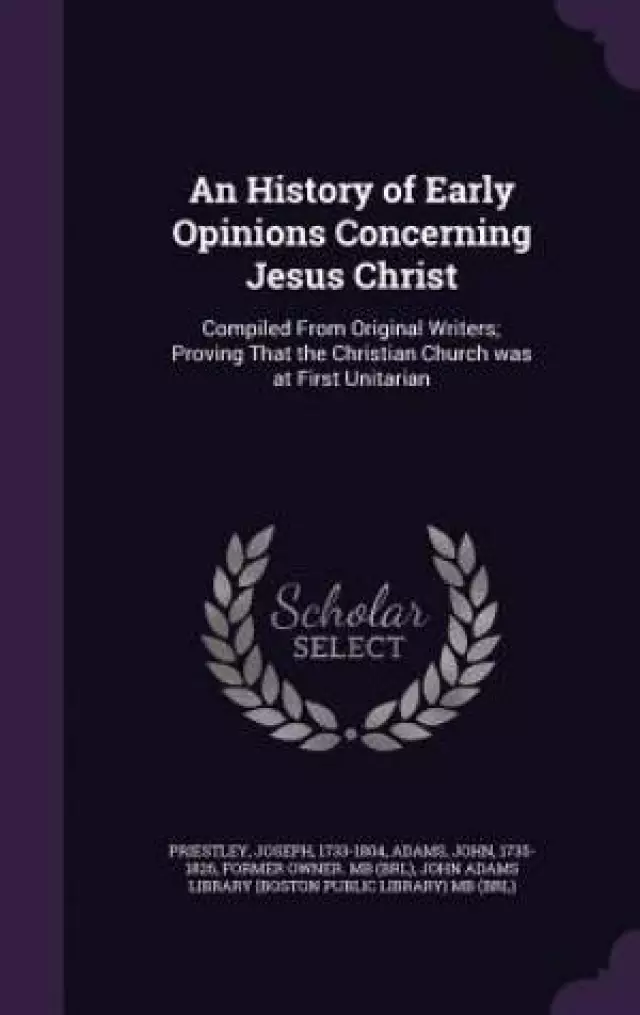 An History of Early Opinions Concerning Jesus Christ