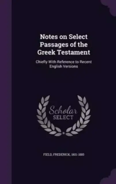 Notes on Select Passages of the Greek Testament