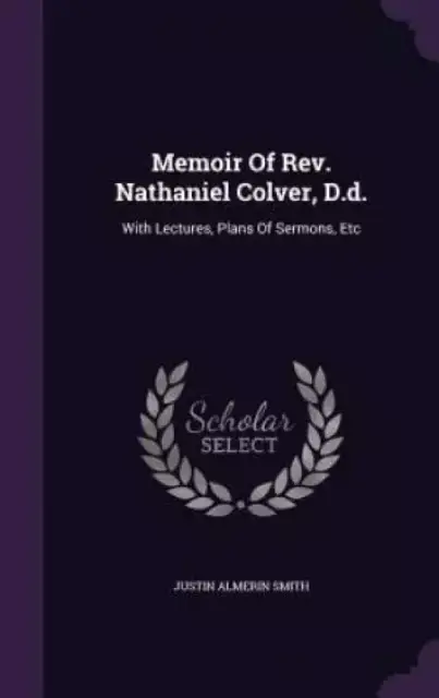 Memoir of REV. Nathaniel Colver, D.D.