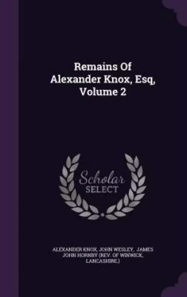 Remains of Alexander Knox, Esq, Volume 2