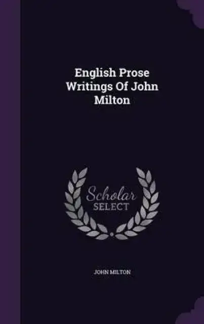 English Prose Writings of John Milton