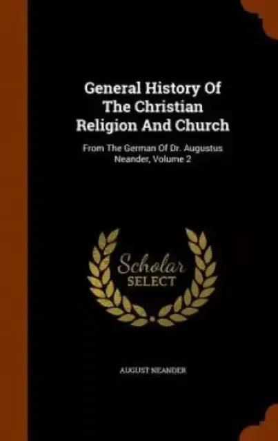 General History Of The Christian Religion And Church: From The German Of Dr. Augustus Neander, Volume 2