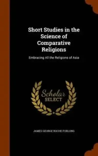 Short Studies in the Science of Comparative Religions