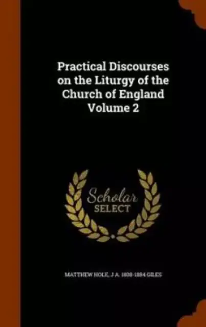 Practical Discourses on the Liturgy of the Church of England Volume 2