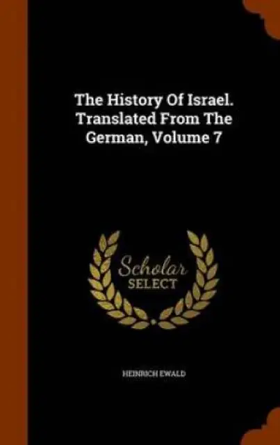 The History of Israel. Translated from the German, Volume 7