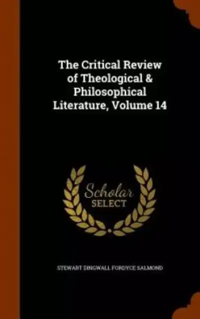 The Critical Review of Theological & Philosophical Literature, Volume 14
