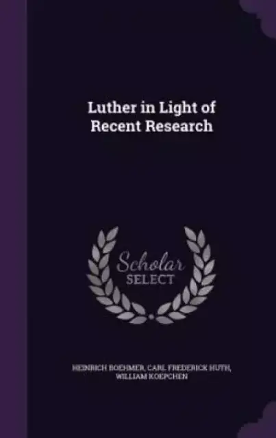 Luther in Light of Recent Research